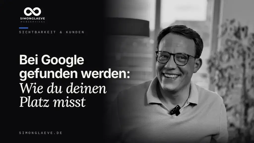 Simon Gläve in Schwarzweiß neben der Schlagzeile „Bei Google gefunden werden: Wie du deinen Platz misst“