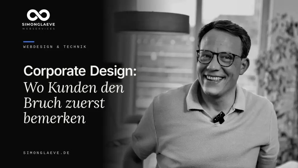 Simon Gläve in Schwarzweiß neben der Schlagzeile „Corporate Design: Wo Kunden den Bruch zuerst bemerken“