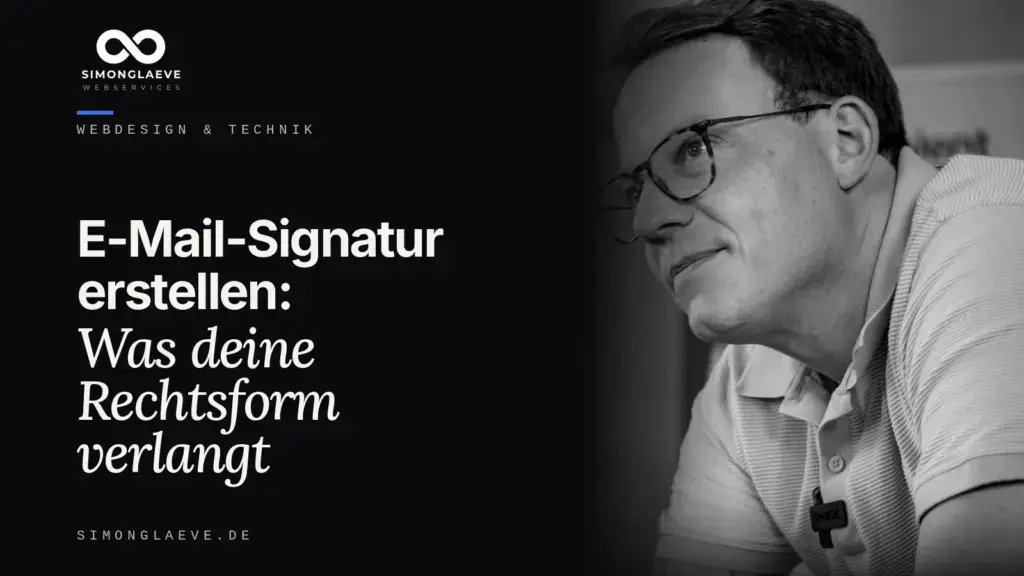 Simon Gläve in Schwarzweiß neben der Schlagzeile „E-Mail-Signatur erstellen: Was deine Rechtsform verlangt“