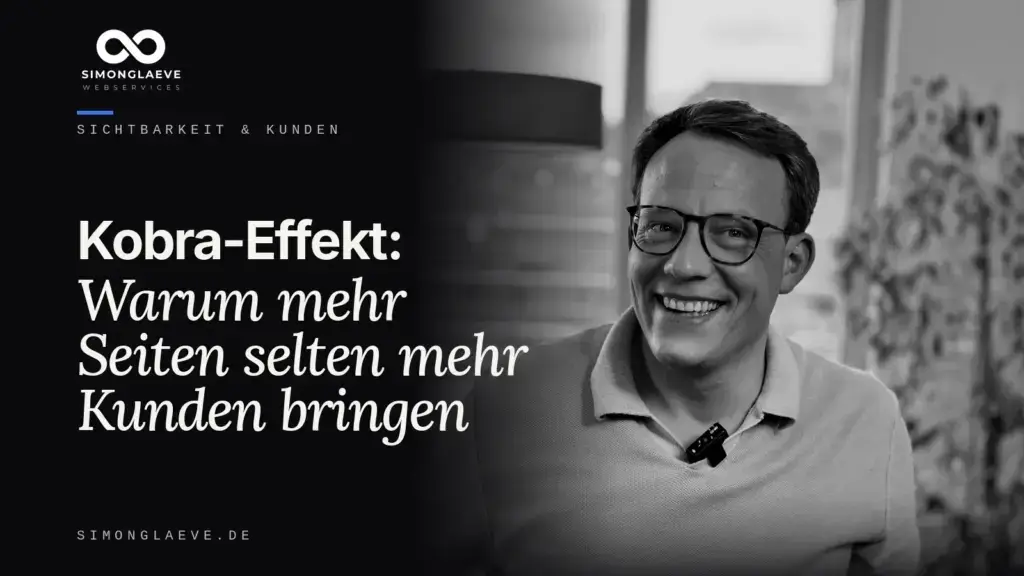 Simon Gläve in Schwarzweiß neben der Schlagzeile „Kobra-Effekt: Warum mehr Seiten selten mehr Kunden bringen“