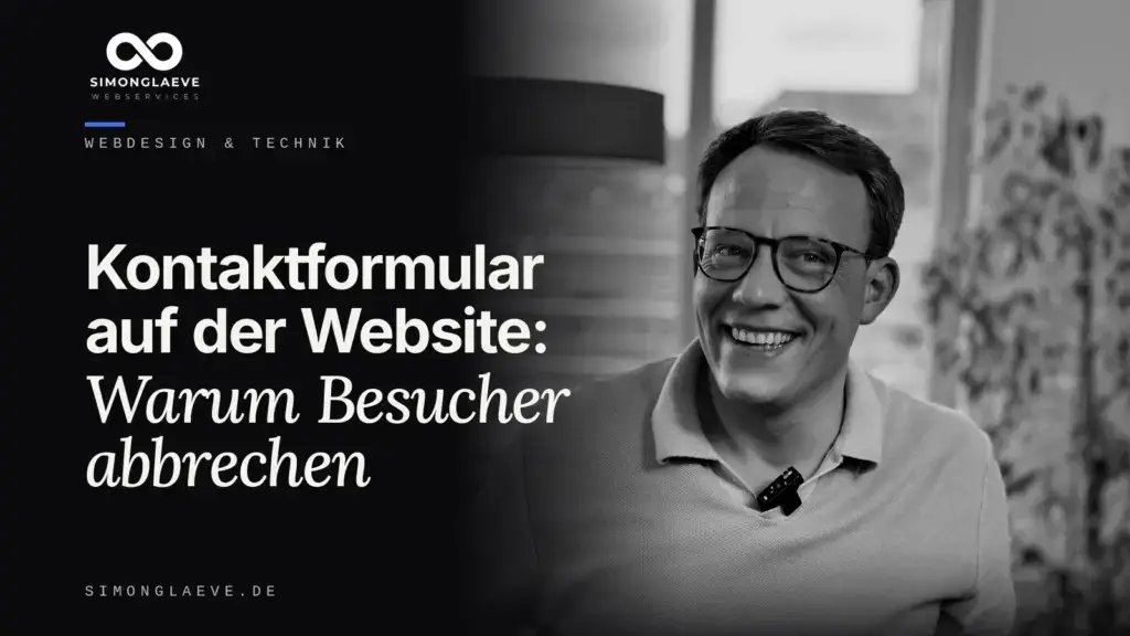 Simon Gläve in Schwarzweiß neben der Schlagzeile „Kontaktformular auf der Website: Warum Besucher abbrechen“