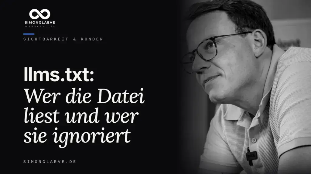 Simon Gläve in Schwarzweiß neben der Schlagzeile „llms.txt: Wer die Datei liest und wer sie ignoriert“