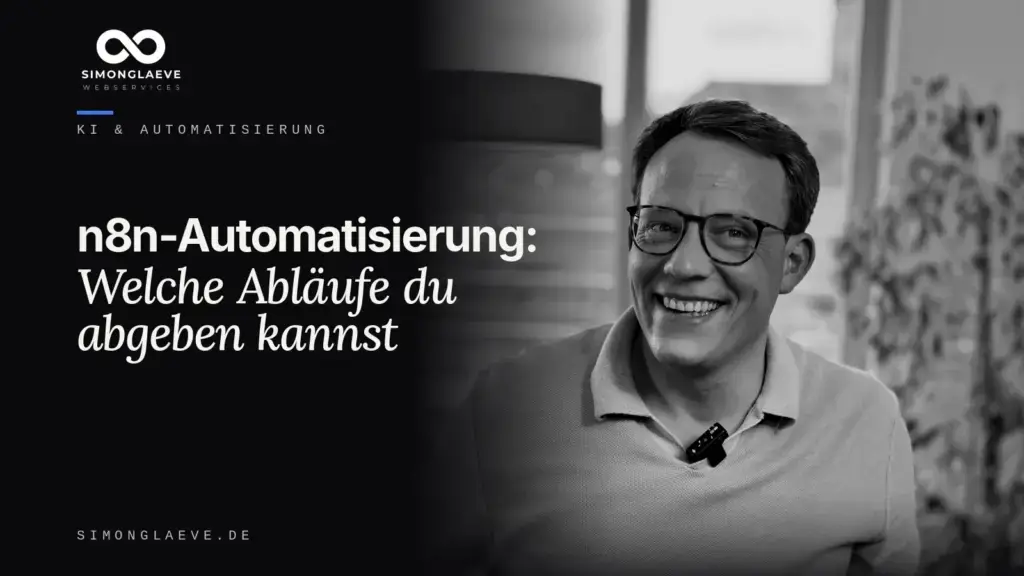 Simon Gläve in Schwarzweiß neben der Schlagzeile „n8n-Automatisierung: Welche Abläufe du abgeben kannst“