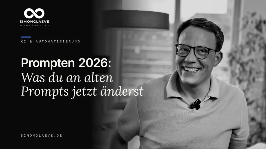 Simon Gläve in Schwarzweiß neben der Schlagzeile „Prompten 2026: Was du an alten Prompts jetzt änderst“