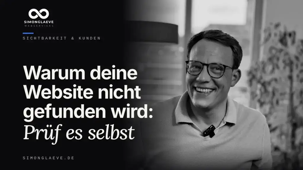 Simon Gläve in Schwarzweiß neben der Schlagzeile „Warum deine Website nicht gefunden wird: Prüf es selbst“